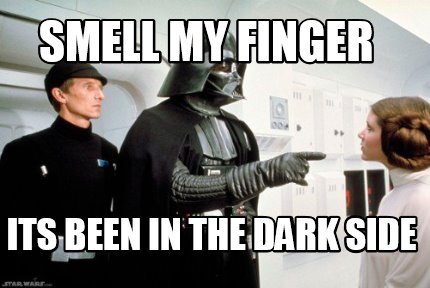 smell-my-finger-its-been-in-the-dark-side