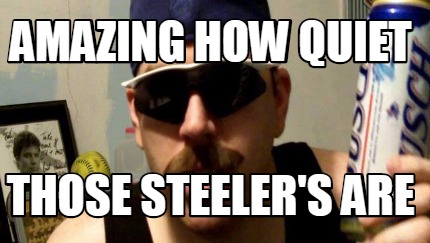 amazing-how-quiet-those-steelers-are