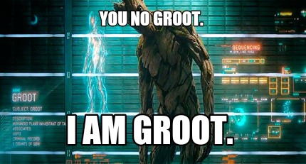 you-no-groot.-i-am-groot
