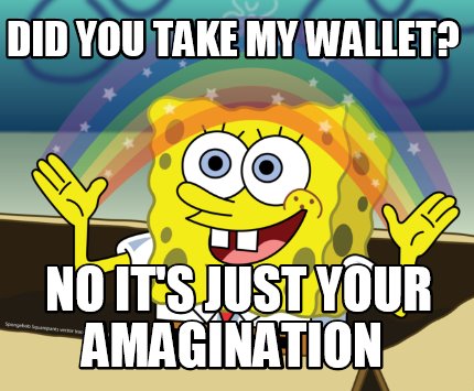 Spongebob i his W A L L E T Meme Generator