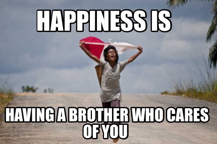 happiness-is-having-a-brother-who-cares-of-you