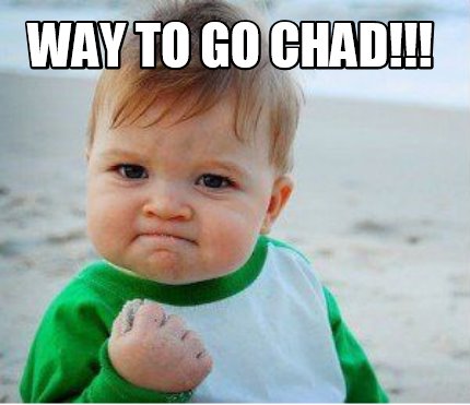 Meme Maker - WAY TO GO CHAD!!! Meme Generator!