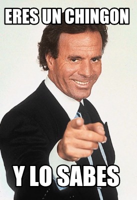 eres-un-chingon-y-lo-sabes