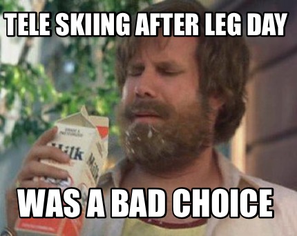 tele-skiing-after-leg-day-was-a-bad-choice