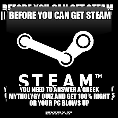 before-you-can-get-steam-you-need-to-answer-a-greek-mytholygy-quiz-and-get-100-r