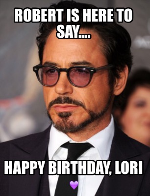 robert-is-here-to-say....-happy-birthday-lori-