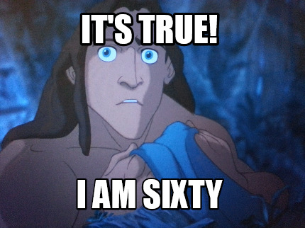 its-true-i-am-sixty