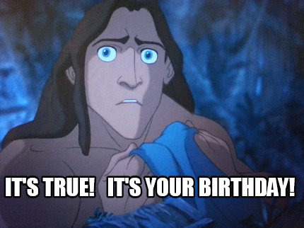 its-true-its-your-birthday