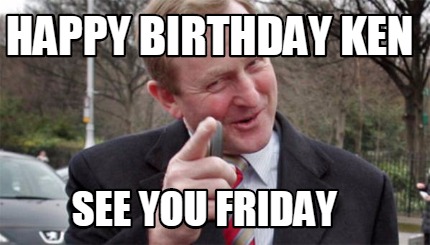 happy-birthday-ken-see-you-friday