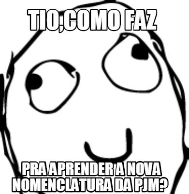 tiocomo-faz-pra-aprender-a-nova-nomenclatura-da-pjm