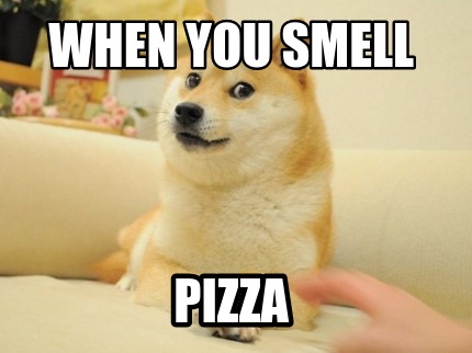 when-you-smell-pizza
