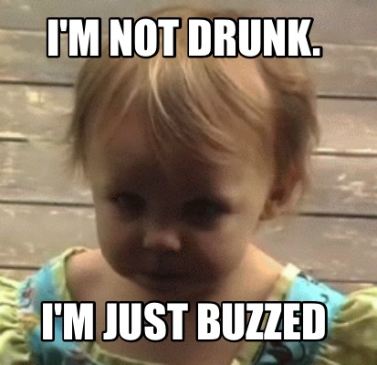 im-not-drunk.-im-just-buzzed