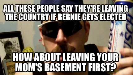 all-these-people-say-theyre-leaving-the-country-if-bernie-gets-elected-how-about