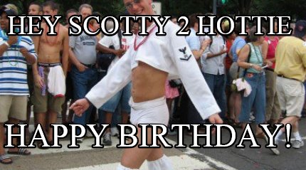 hey-scotty-2-hottie-happy-birthday