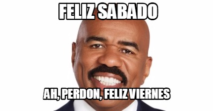 feliz-sabado-ah-perdon-feliz-viernes