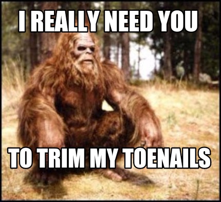 i-really-need-you-to-trim-my-toenails