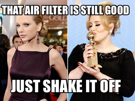 that-air-filter-is-still-good-just-shake-it-off