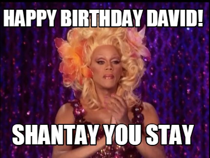 happy-birthday-david-shantay-you-stay
