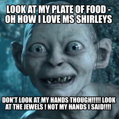 look-at-my-plate-of-food-oh-how-i-love-ms-shirleys-dont-look-at-my-hands-though-