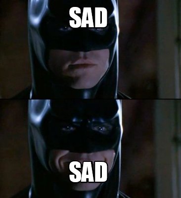 Meme Maker - sad sad Meme Generator!
