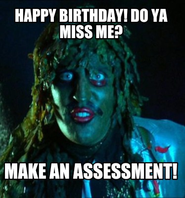 happy-birthday-do-ya-miss-me-make-an-assessment