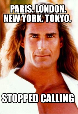paris.-london.-new-york.-tokyo.-stopped-calling