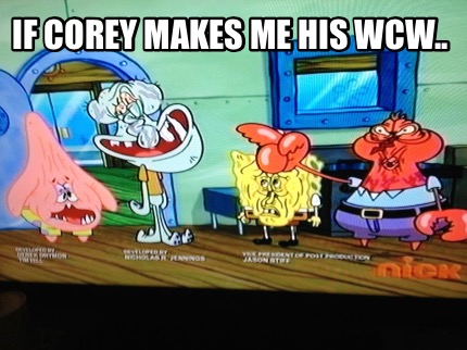 if-corey-makes-me-his-wcw