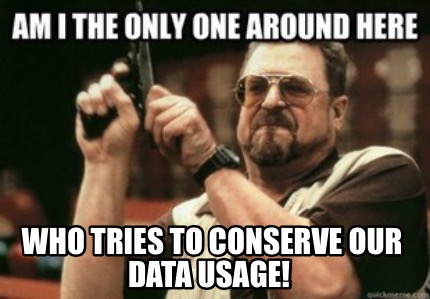Meme Maker - Who tries to conserve our data usage! Meme Generator!