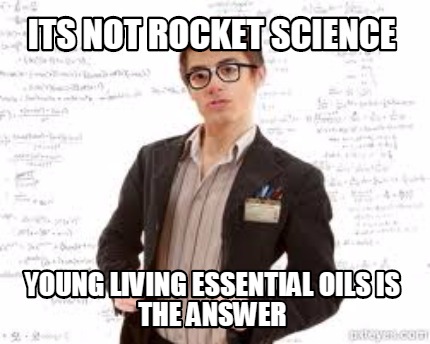 its-not-rocket-science-young-living-essential-oils-is-the-answer