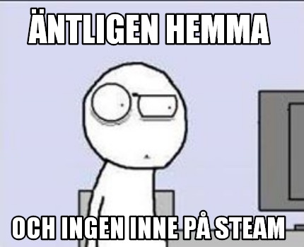 ntligen-hemma-och-ingen-inne-p-steam