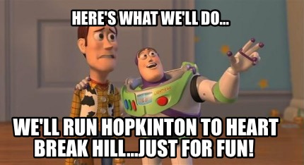 heres-what-well-do...-well-run-hopkinton-to-heart-break-hill...just-for-fun