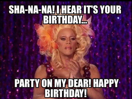 sha-na-na-i-hear-its-your-birthday...-party-on-my-dear-happy-birthday