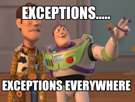 Meme Maker - EXCEPTIONS..... EXCEPTIONS EVERYWHERE Meme Generator!