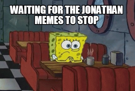 waiting-for-the-jonathan-memes-to-stop