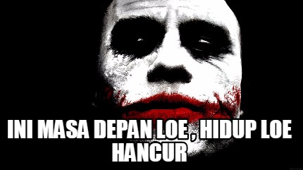 ini-masa-depan-loe-hidup-loe-hancur