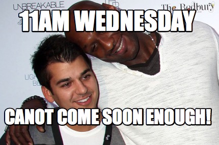 11am-wednesday-canot-come-soon-enough