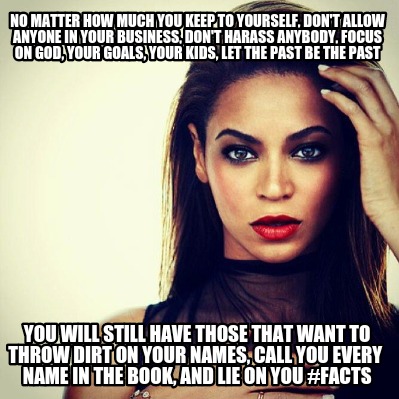 no-matter-how-much-you-keep-to-yourself-dont-allow-anyone-in-your-business-dont-