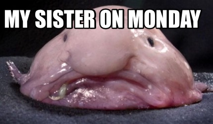 my-sister-on-monday