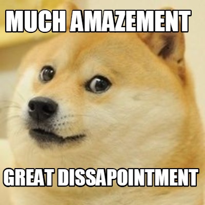 much-amazement-great-dissapointment