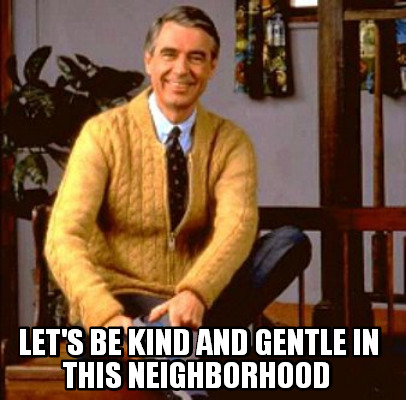 lets-be-kind-and-gentle-in-this-neighborhood