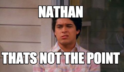 nathan-thats-not-the-point