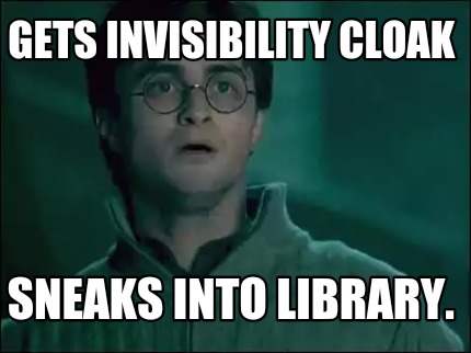 Meme Maker - Gets invisibility cloak Sneaks into library. Meme Generator!