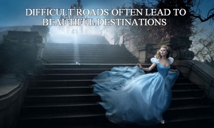 difficult-roads-often-lead-to-beautiful-destinations