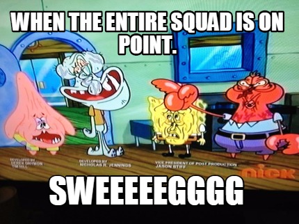 when-the-entire-squad-is-on-point.-sweeeeegggg