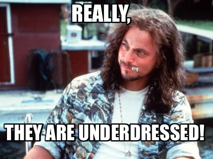 really-they-are-underdressed