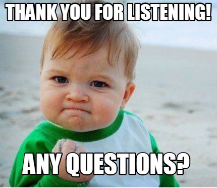 Meme Maker - thank you for listening! Any questions? Meme Generator! Meme Maker - thank you for listening! Any questions? Meme Generator!