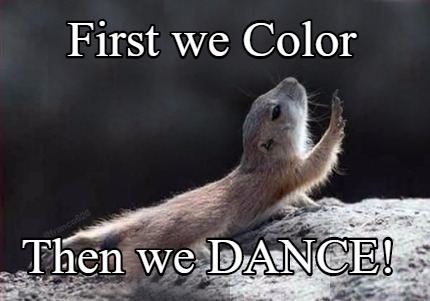 first-we-color-then-we-dance