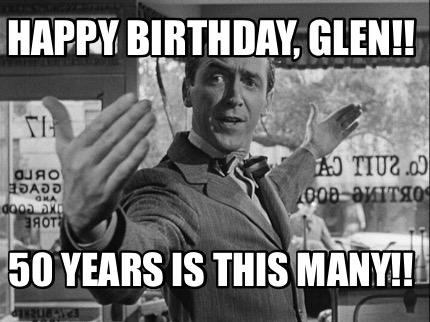 happy-birthday-glen-50-years-is-this-many