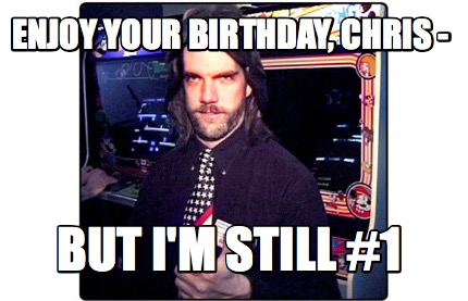enjoy-your-birthday-chris-but-im-still-1