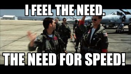 i-feel-the-need.-the-need-for-speed